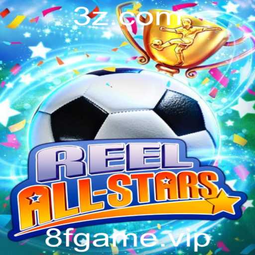 Explorando o Mundo de ReelAllStars: O Novo Fenômeno dos Jogos 8f Game